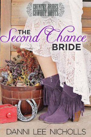 [Country Brides & Cowboy Boots 01] • The Second Chance Bride